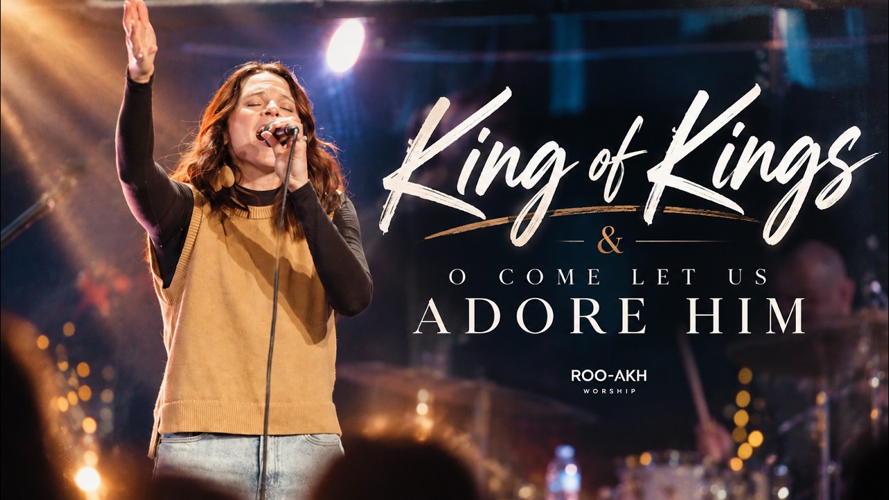 King of Kings & O Come Let Us Adore Him  ||  Roo-Akh Worship