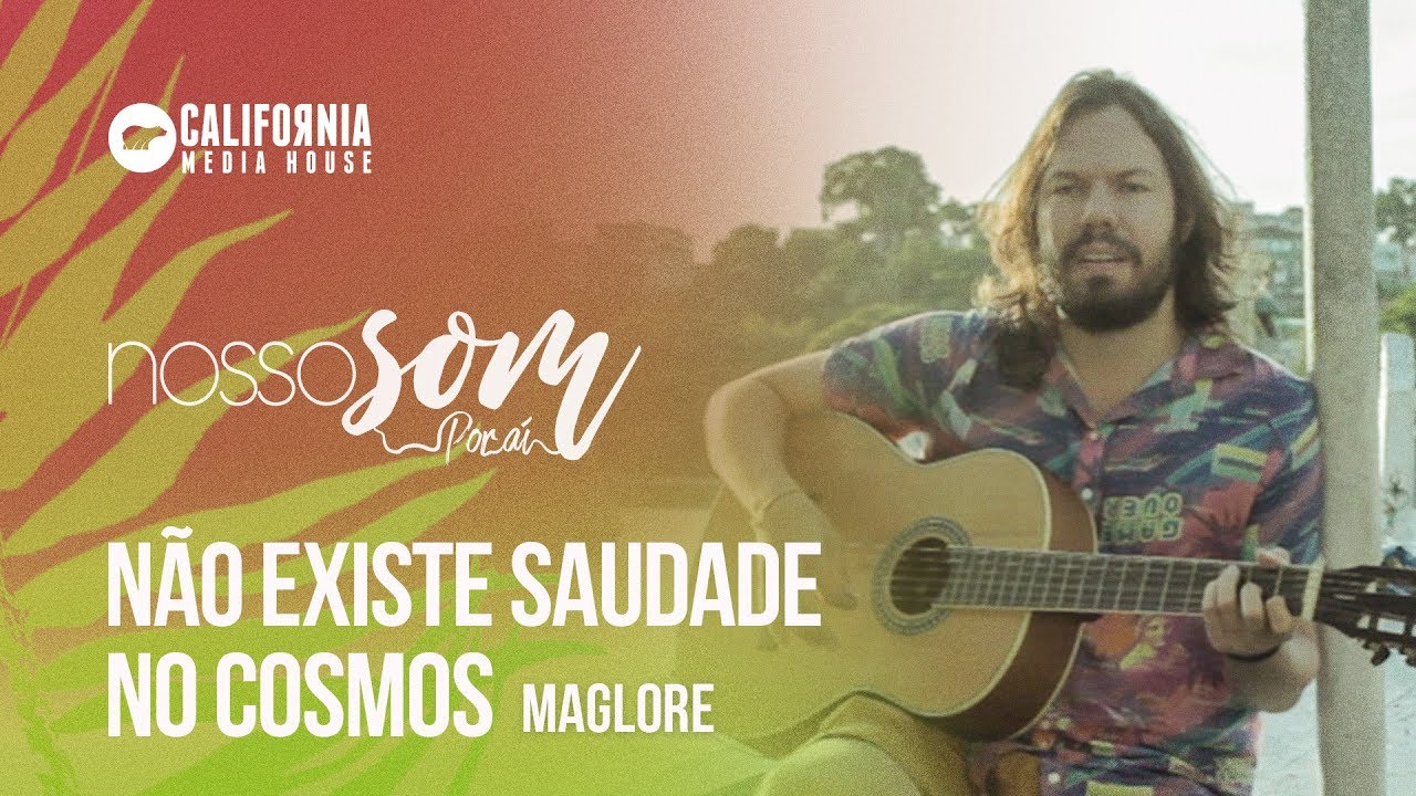 Não Existe Saudade No Cosmos - Maglore | Nosso Som Por Aí