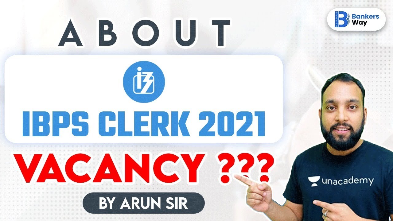 About IBPS Clerk 2021| Notification & Vacancies | Complete Information by Arun Singh Rawat
