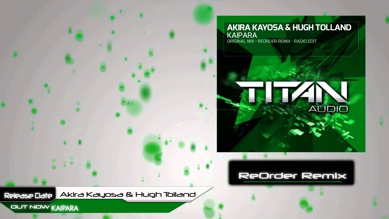 Akira Kayosa & Hugh Tolland - Kaipara  (ReOrder Remix)
