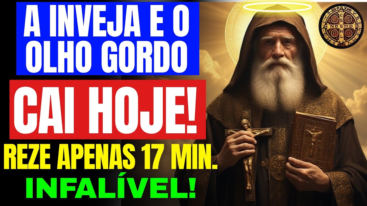 JÁ CHEGA DE INVEJA E OLHO GORDO! Clame Com Fé a SÃO BENTO e Permaneça Debaixo da PROTEÇÃO DIVINA