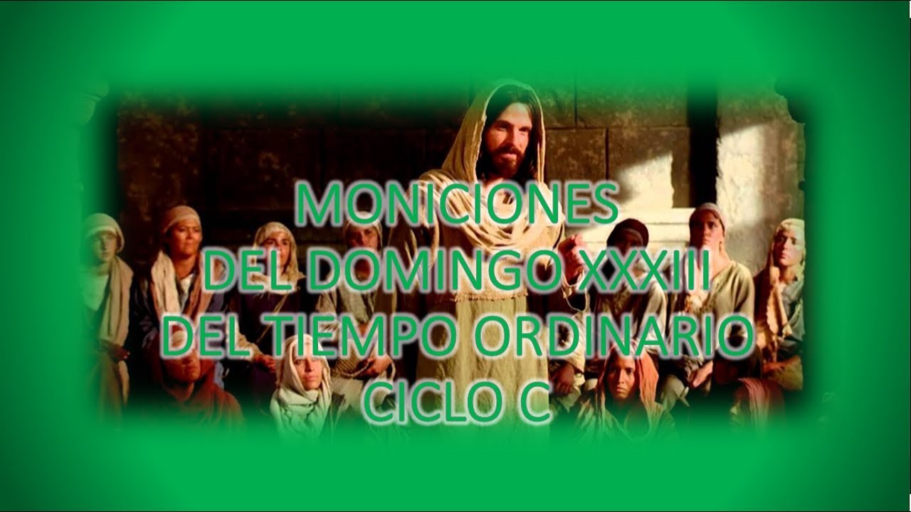 Moniciones del Domingo XXXIII del Tiempo Ordinario Ciclo C