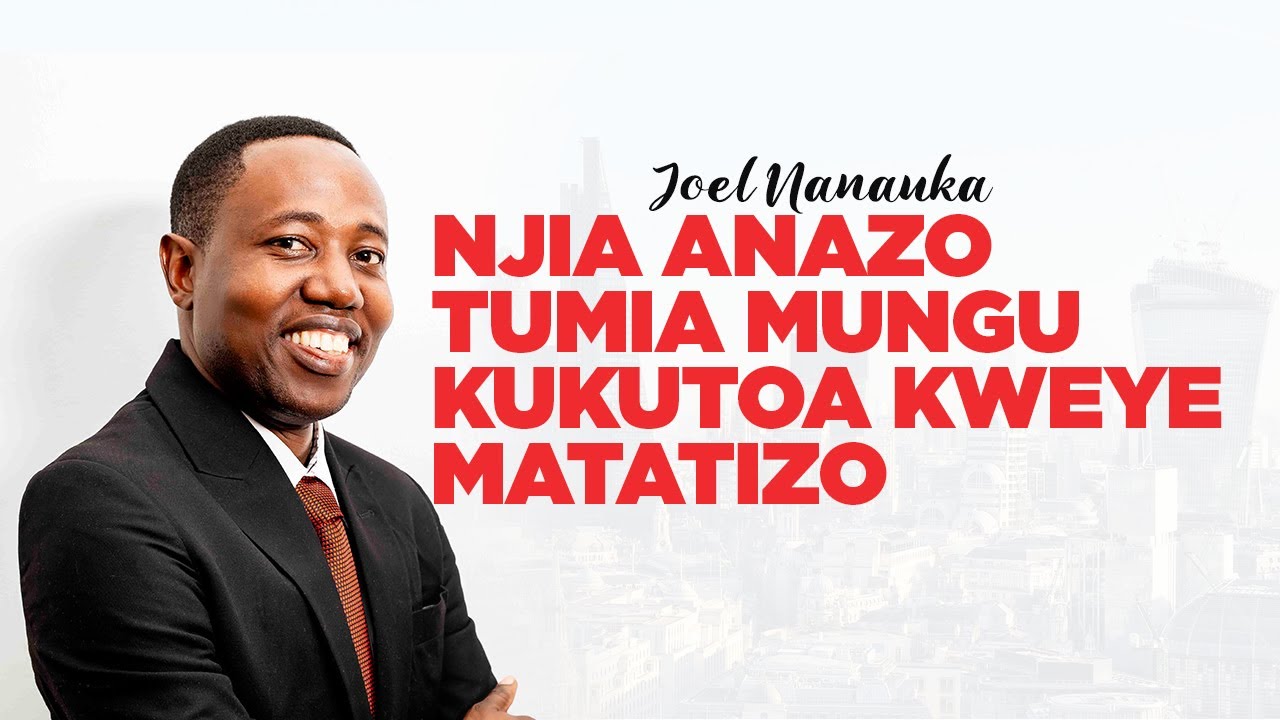 NJIA ANAZO TUMIA MUNGU KUKUTOA MATIZONI - JOEL NANAUKA