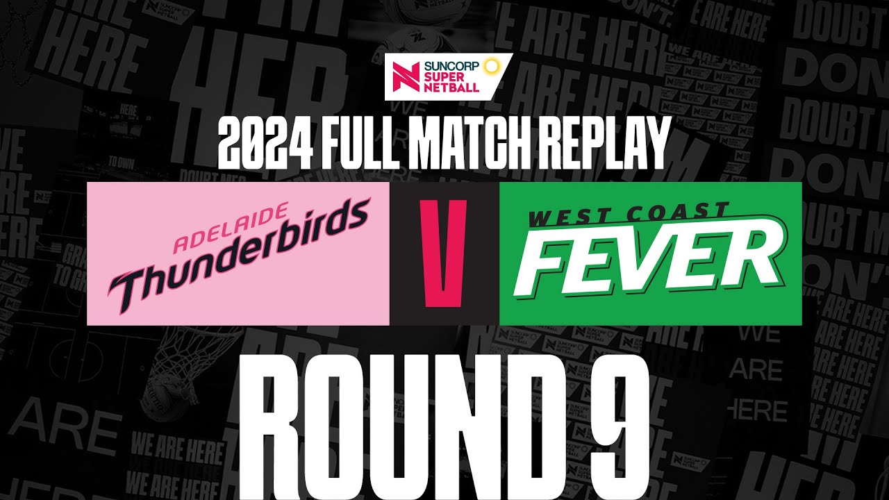 Thunderbirds v Fever | Round 9, 2024 | Full Match | Suncorp Super Netball