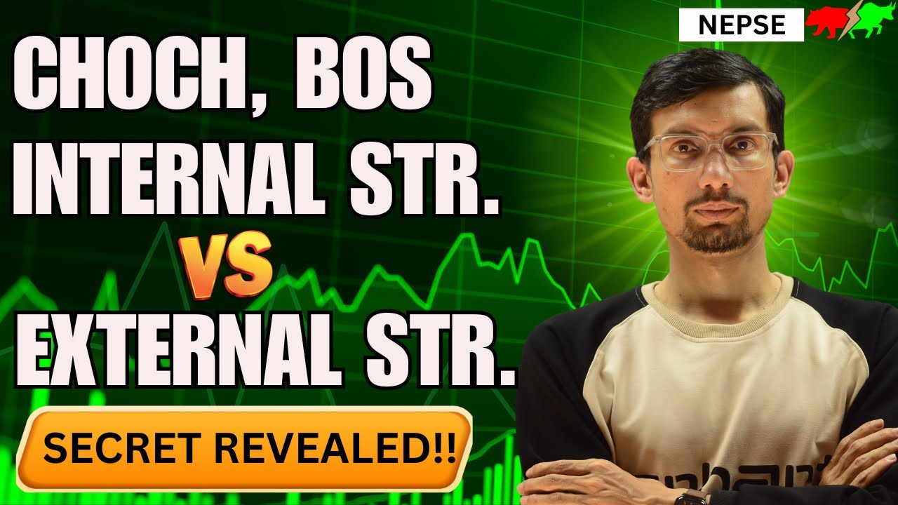 ChoCh, BoS, Internal vs External Structure | SMC NEPSE मा Game-Changing Strategy खुलासा