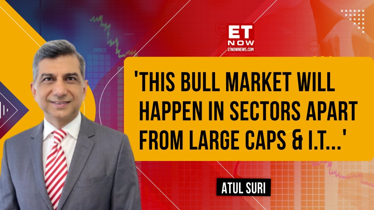 Atul Suri Analyzes Markets Over 15 Years, Key Sectors & Themes To See Ahead For Short & Long Term