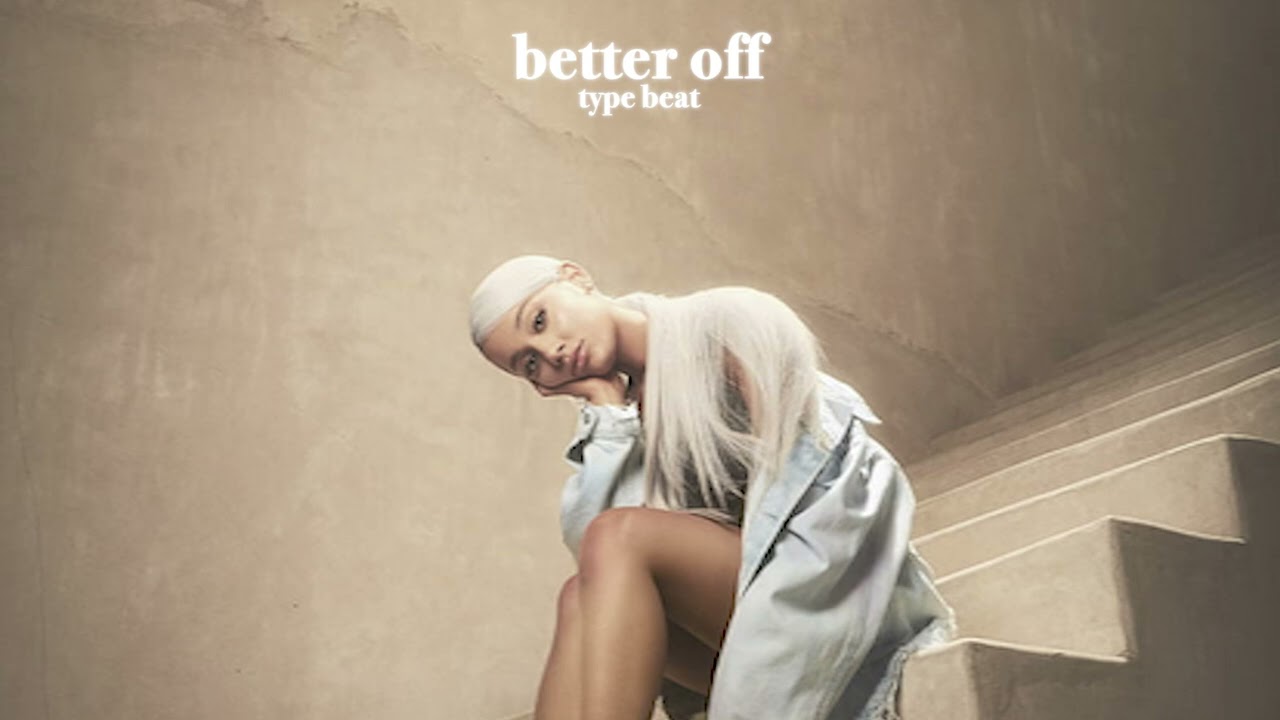 Ariana Grande - better off Type Beat || Sweetener Type Beat
