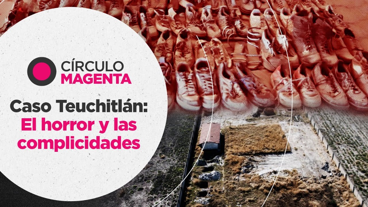 Círculo Magenta: Caso Teuchitlán… El horror y las complicidades