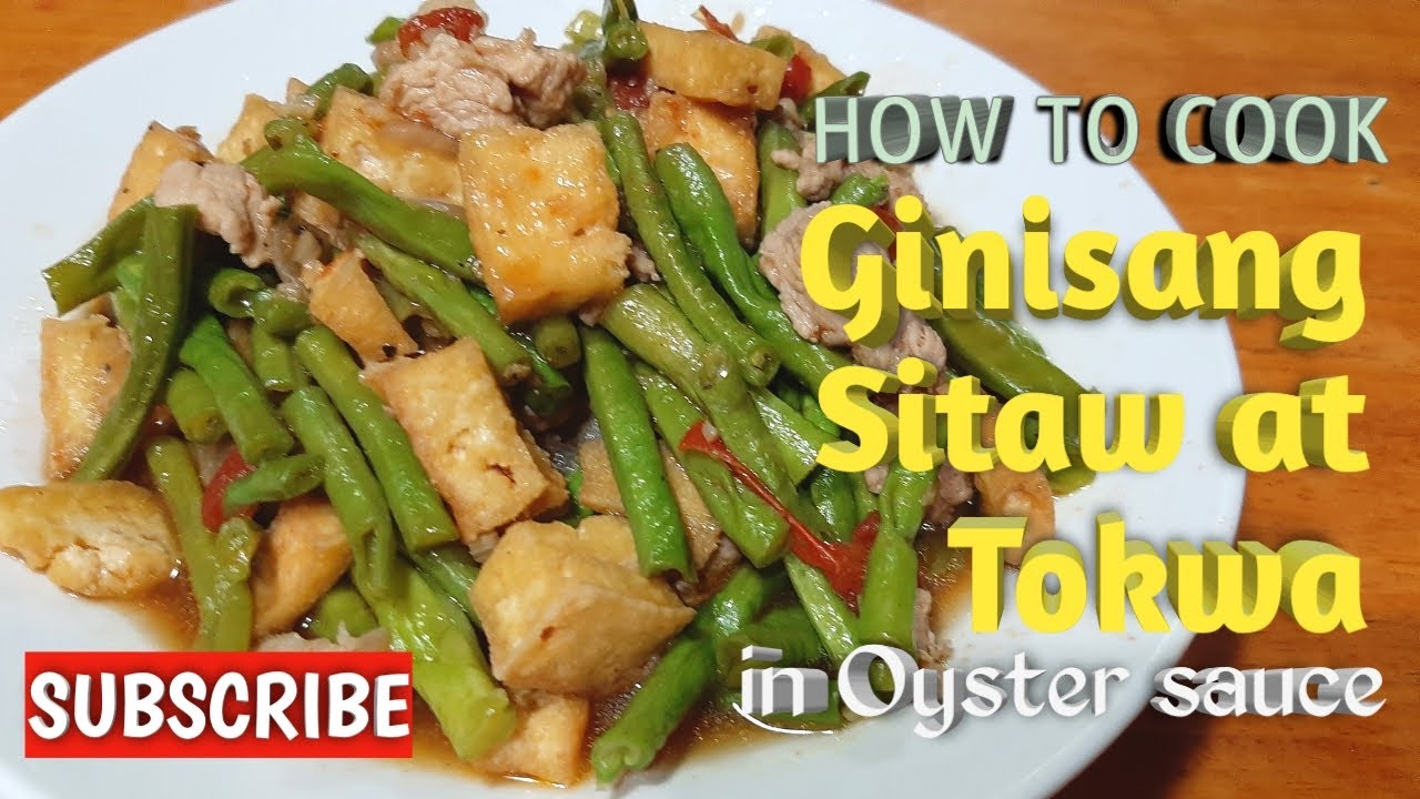 GINISANG SITAW AT TOKWA IN OYSTER SAUCE (Stir-fried String Beans and Tofu in Oyster Sauce)
