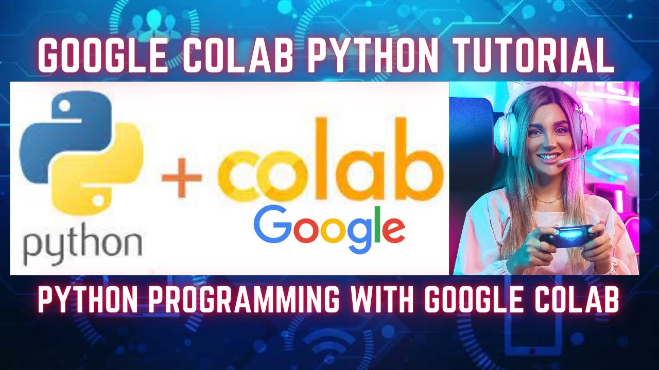 Master Python with Google Colab: A Complete Tutorial for Beginners