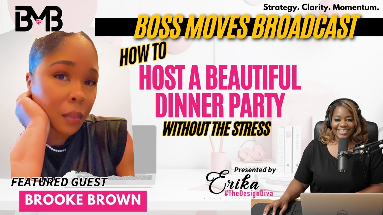 How to Host a Beautiful Dinner Party Without the Stress | Boss Moves Broadcast