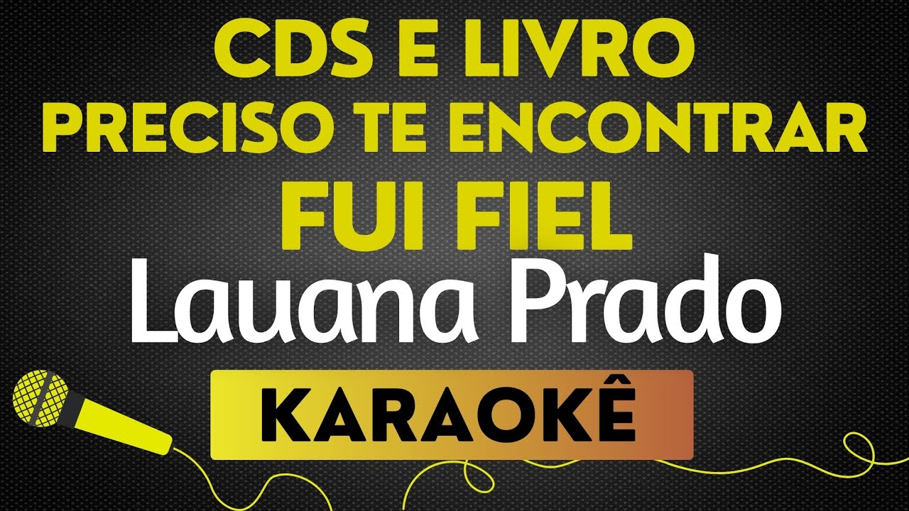 CDS E LIVROS, PRECISO TE ENCONTRAR, FUI FIEL - LAUANA PRADO | KARAOKÊ SEM VOCAL / PLAYBACK COM LETRA