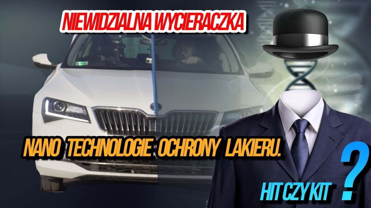 Niewidzialna wycieraczka i nano technologie ochrony lakieru. HIT CZY KIT