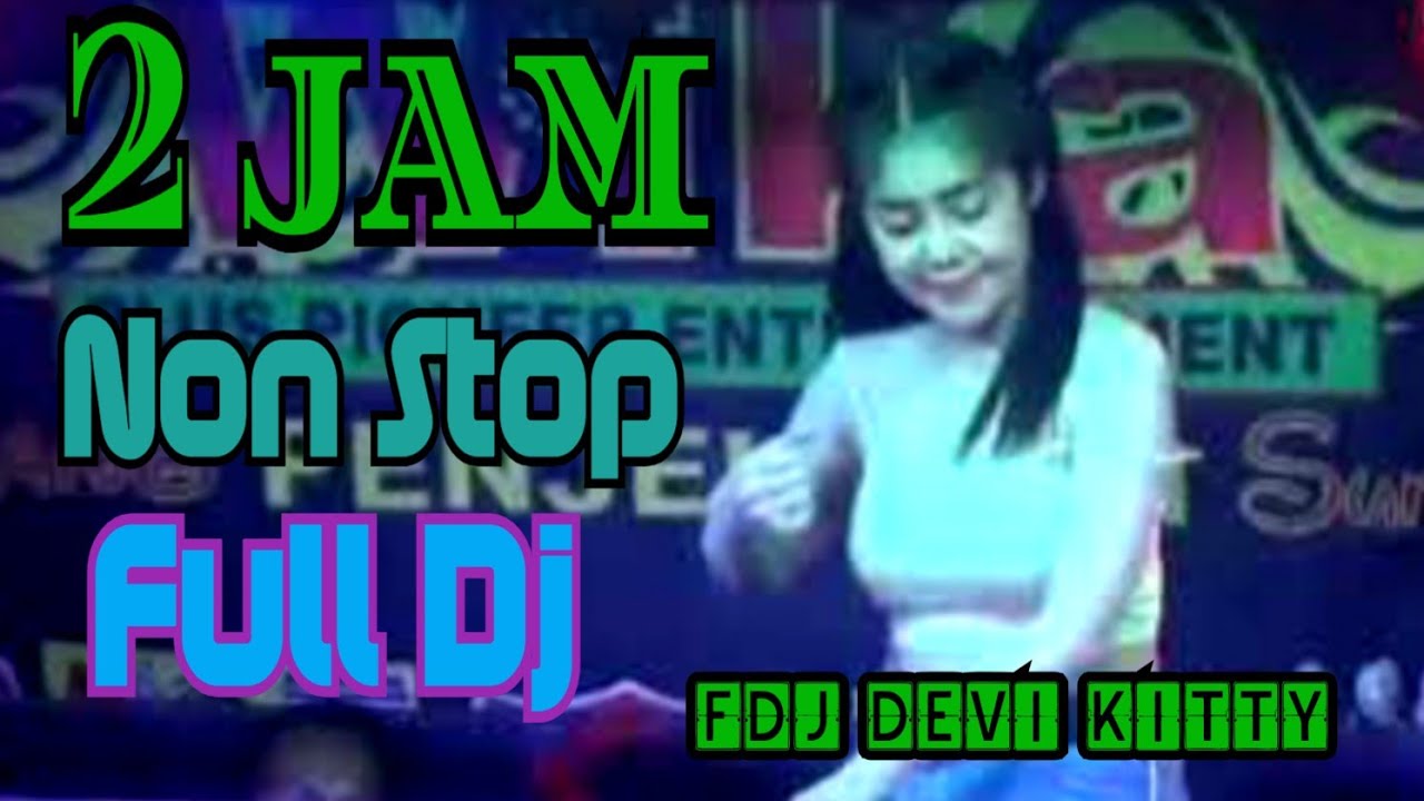 LIVE FULL DJ DURASI PANJANG NON STOP OT WIKA FDJ DEVI KITTY