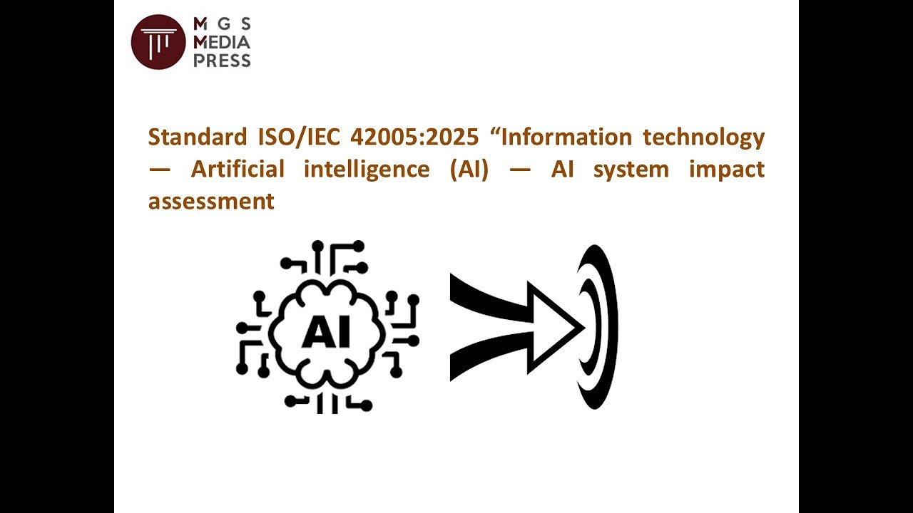 ISO/IEC 42005:2025 Information technology — Artificial intelligence (AI)—AI system impact assessment