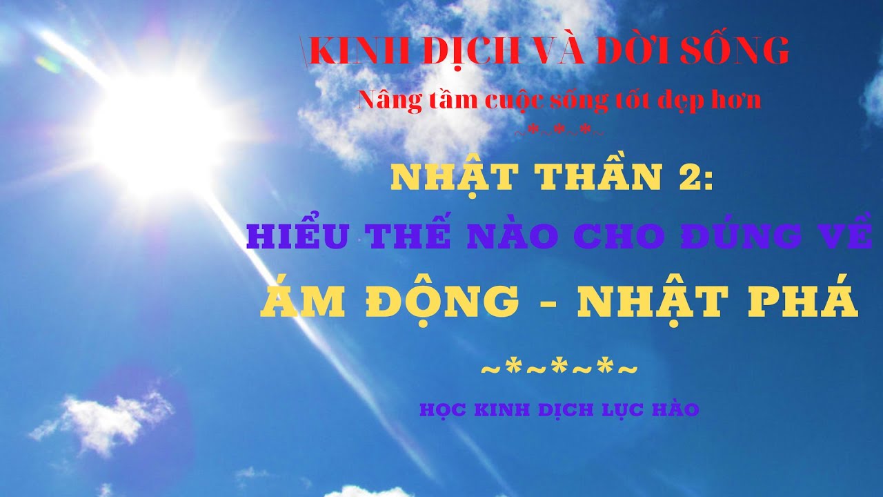 HỌC LỤC HÀO: NHẬT THẦN 2 - ÁM ĐỘNG, NHẬT PHÁ | BÀI 09.02 | KINH DỊCH VÀ ĐỜI SỐNG
