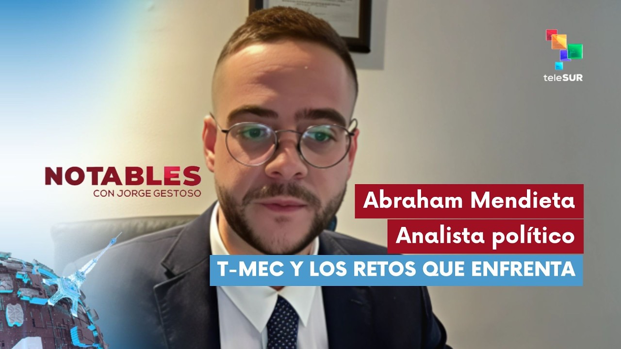 NOTABLES | Abraham Mendieta | T-MEC y los retos que enfrenta 12-02-2026