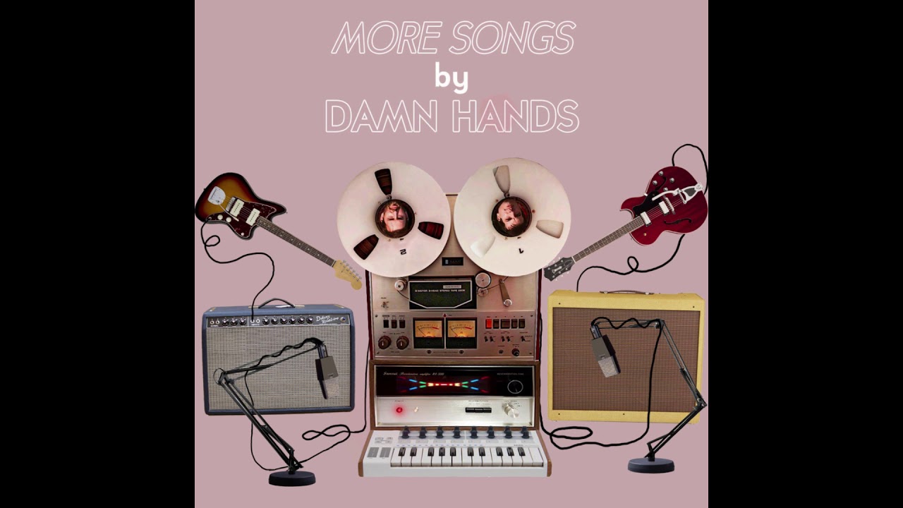 Damn Hands - More Songs (Full Album)