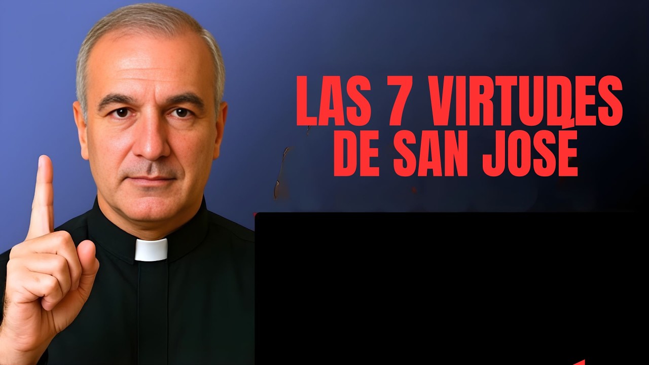 Las 7 Virtudes de San José | Mensaje Inspirador de Padre Ángel Espinosa de los Monteros