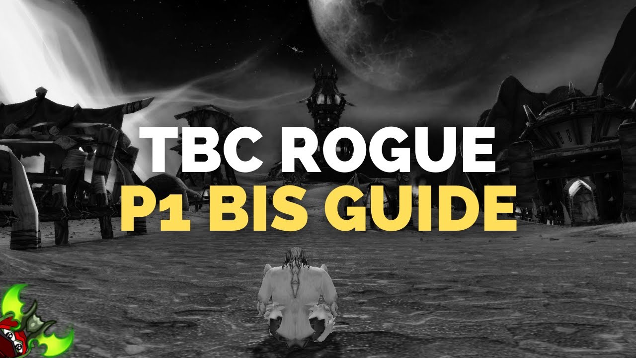 TBC Rogue P1 BIS Guide - Gear, Weapon, Trinkets & F.A.Q. (best talents, enchants, professions)