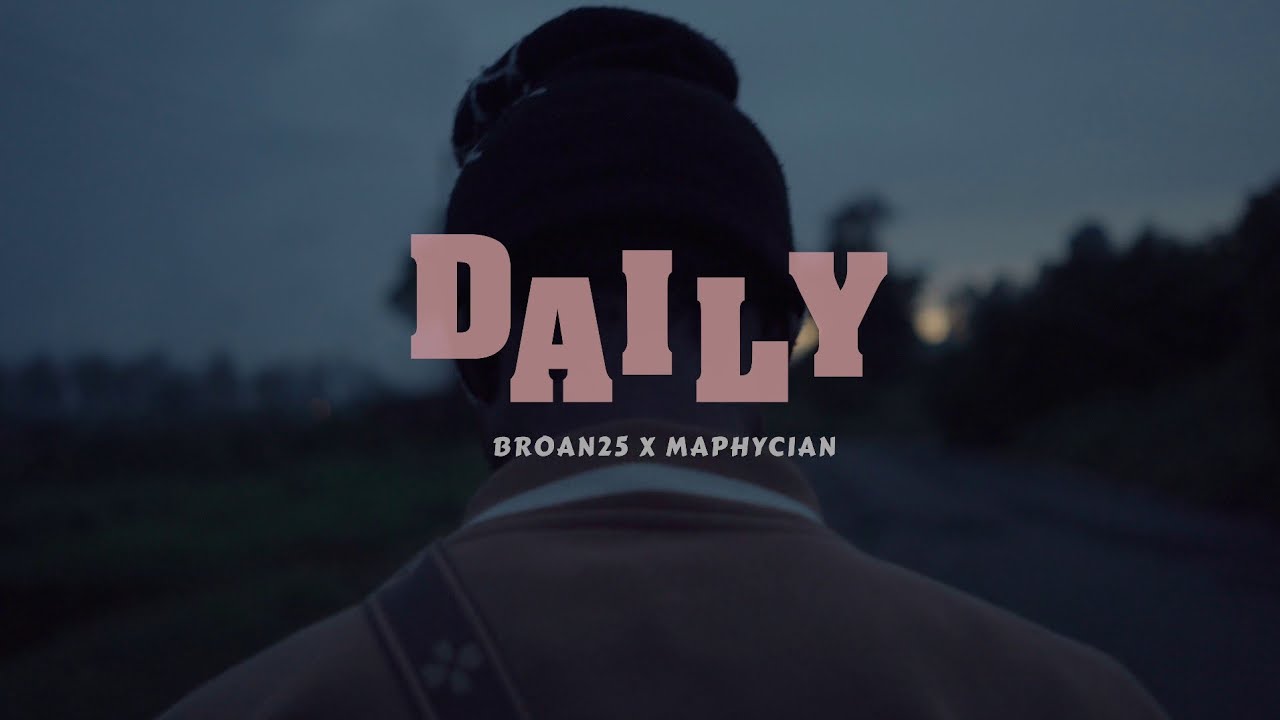 Broan25, Maphycian - Daily (Official Video)