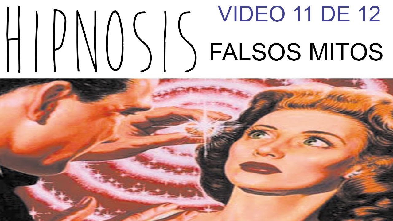 HIPNOSIS ERICKSONIANA [11 de 12] Falsos Mitos