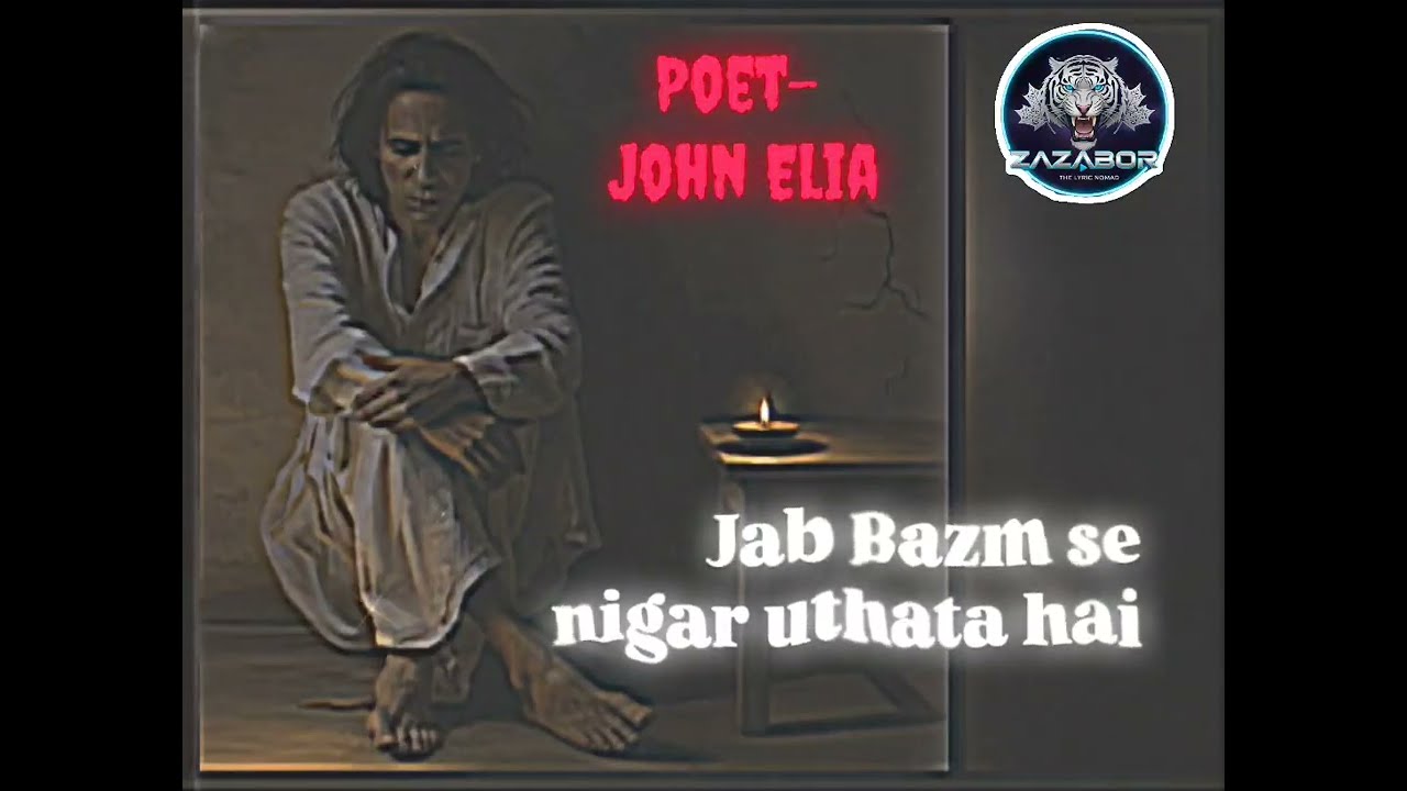Bazm Se Jab Nigar Uthata Hai |John Elia | Zazabor