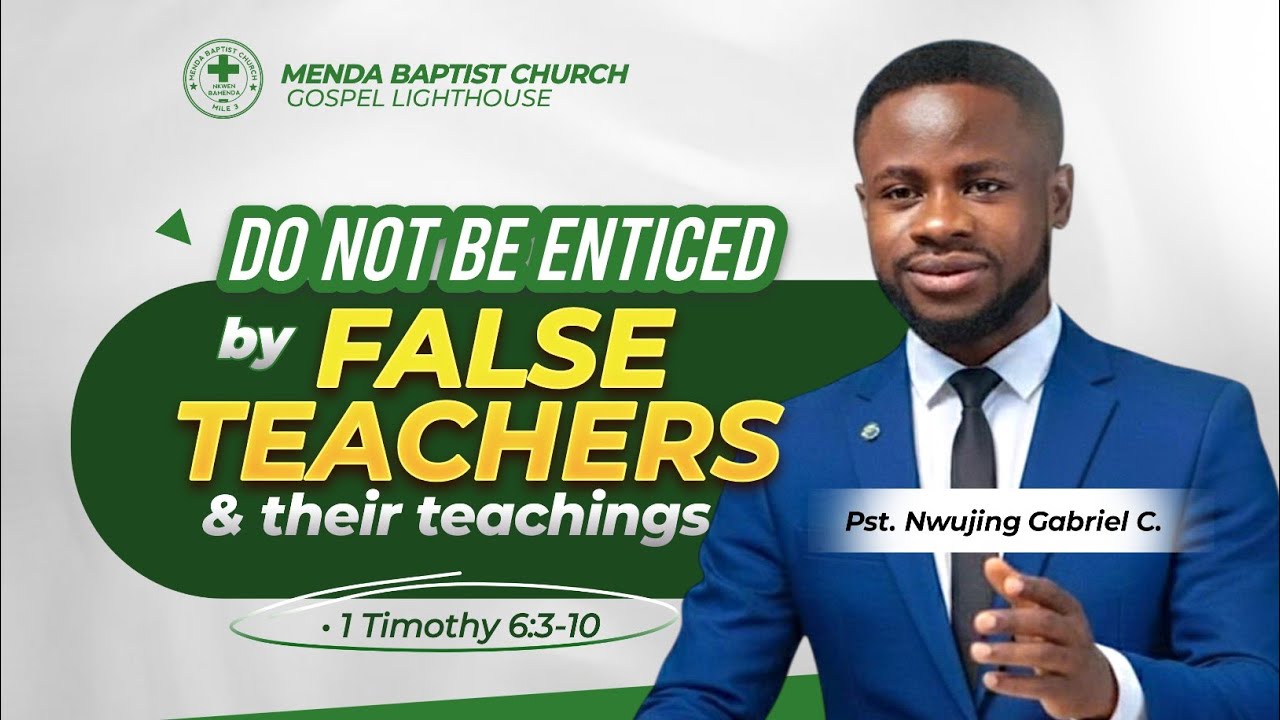 DO NOT BE ENTICED BY FALSE TEACHERS & THEIR TEACHINGS _ 1 Tim. 6:3-10 _ Pst. Nwujing Gabriel 