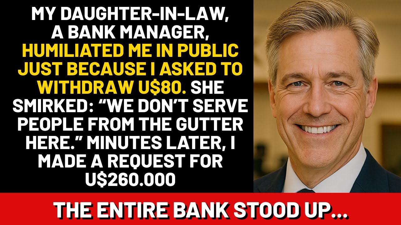 My dil, a bank manager, humiliated me in public just because I asked to withdraw eighty dollars.