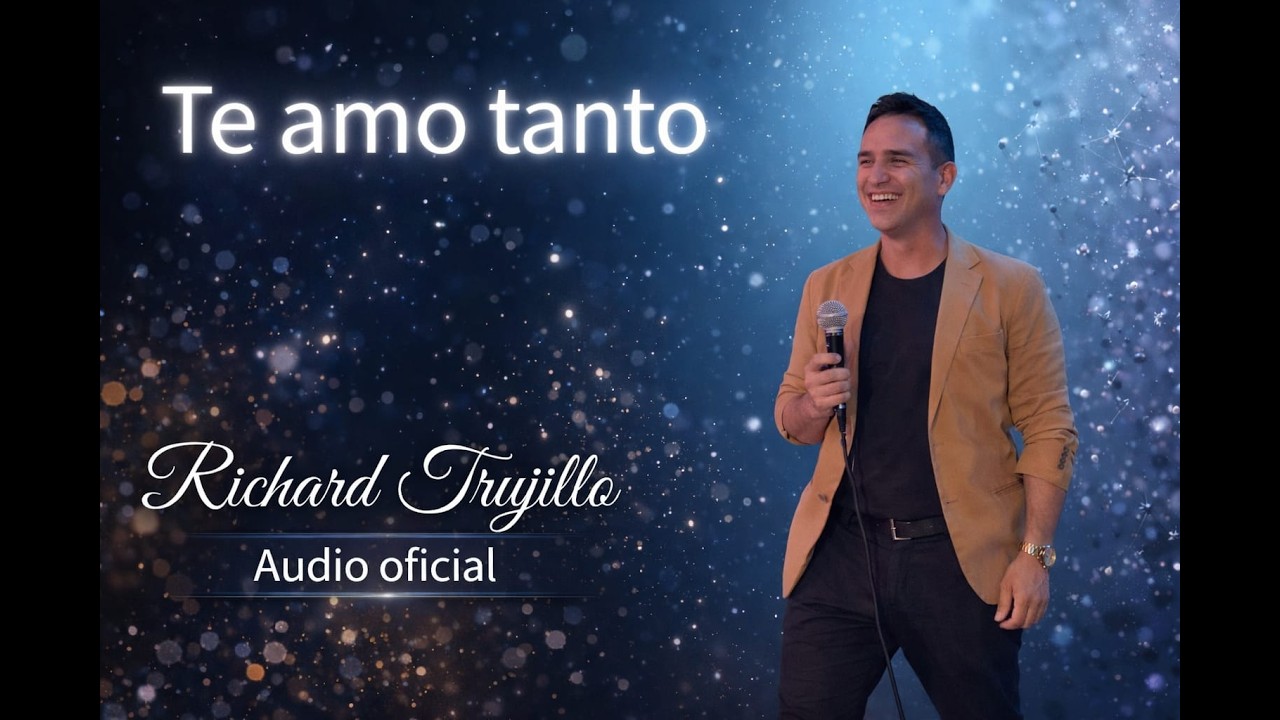 Richard Trujillo - Te amo tanto