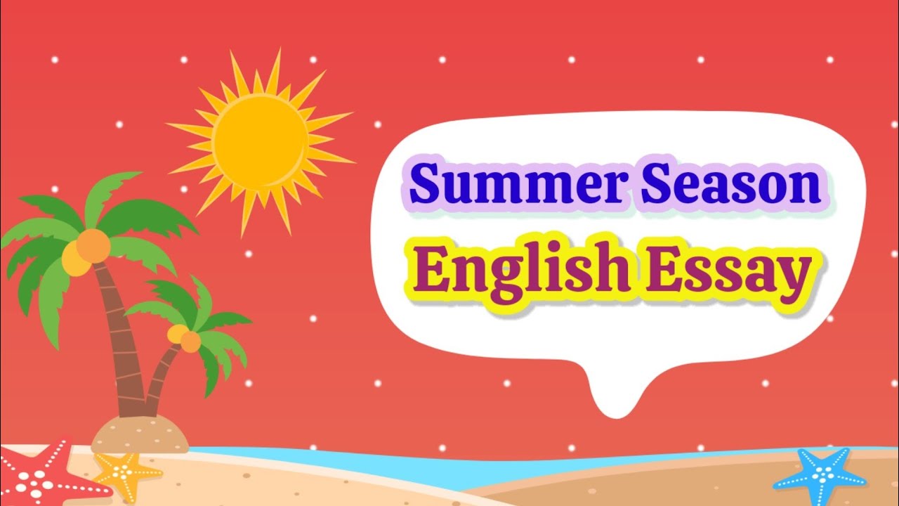 Summer Season Essay in English|Essay on Summer Season|My Favourite Season Summer Season Essay
