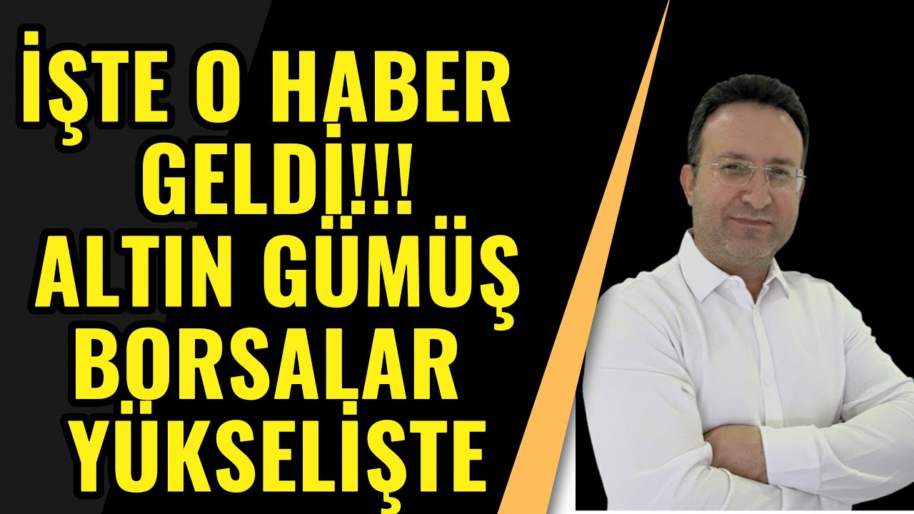 İŞTE O HABER GELDİ ALTIN G&Uuml;M&Uuml;Ş BORSALAR Y&Uuml;KSELİŞTE