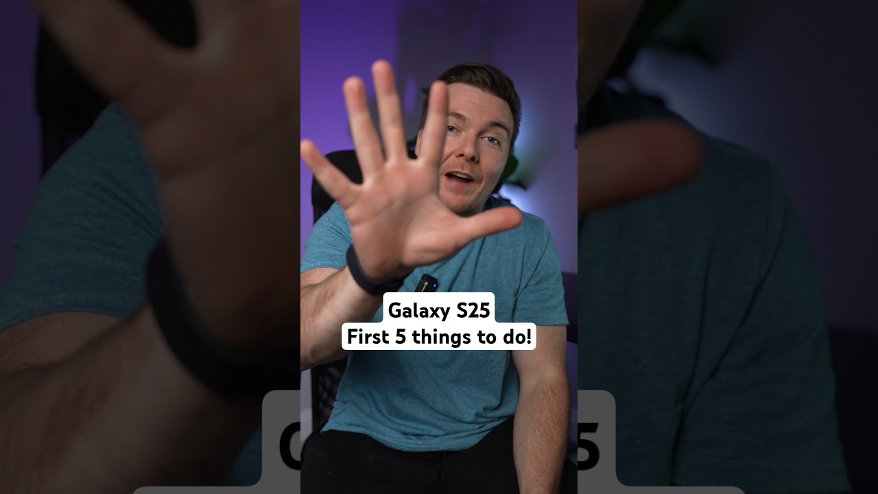Galaxy S25/Ultra | 5 Things to Do First
