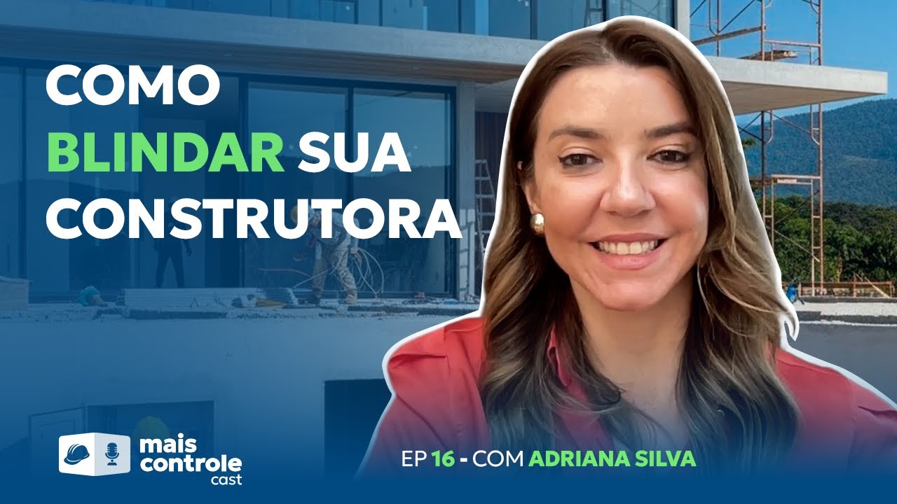 ADRIANA SILVA | Como blindar sua construtora: Riscos Jurídicos e Contratos | MC Cast