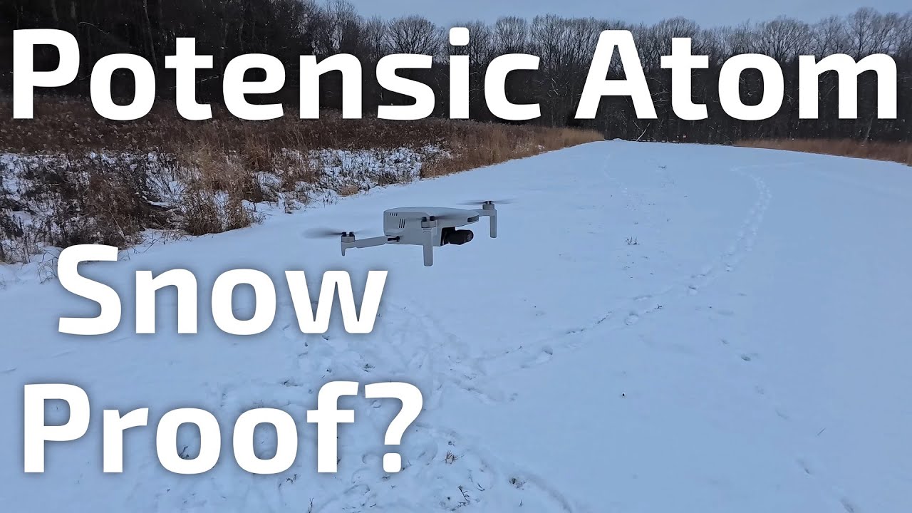 Potensic Atom is it Snow Proof?