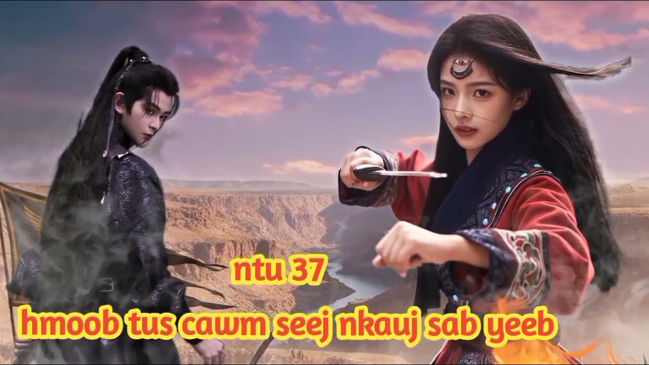 hmoob tus cawm seej nkauj sab yeeb ntu 37