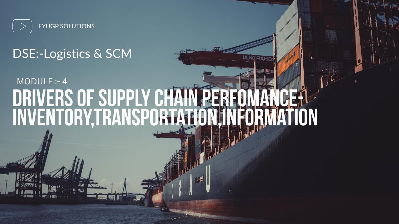 Module 4 | Drivers of SC Perfomance - Inventory Transportation | Logistics and SCM | DSE 1 | FYUGP