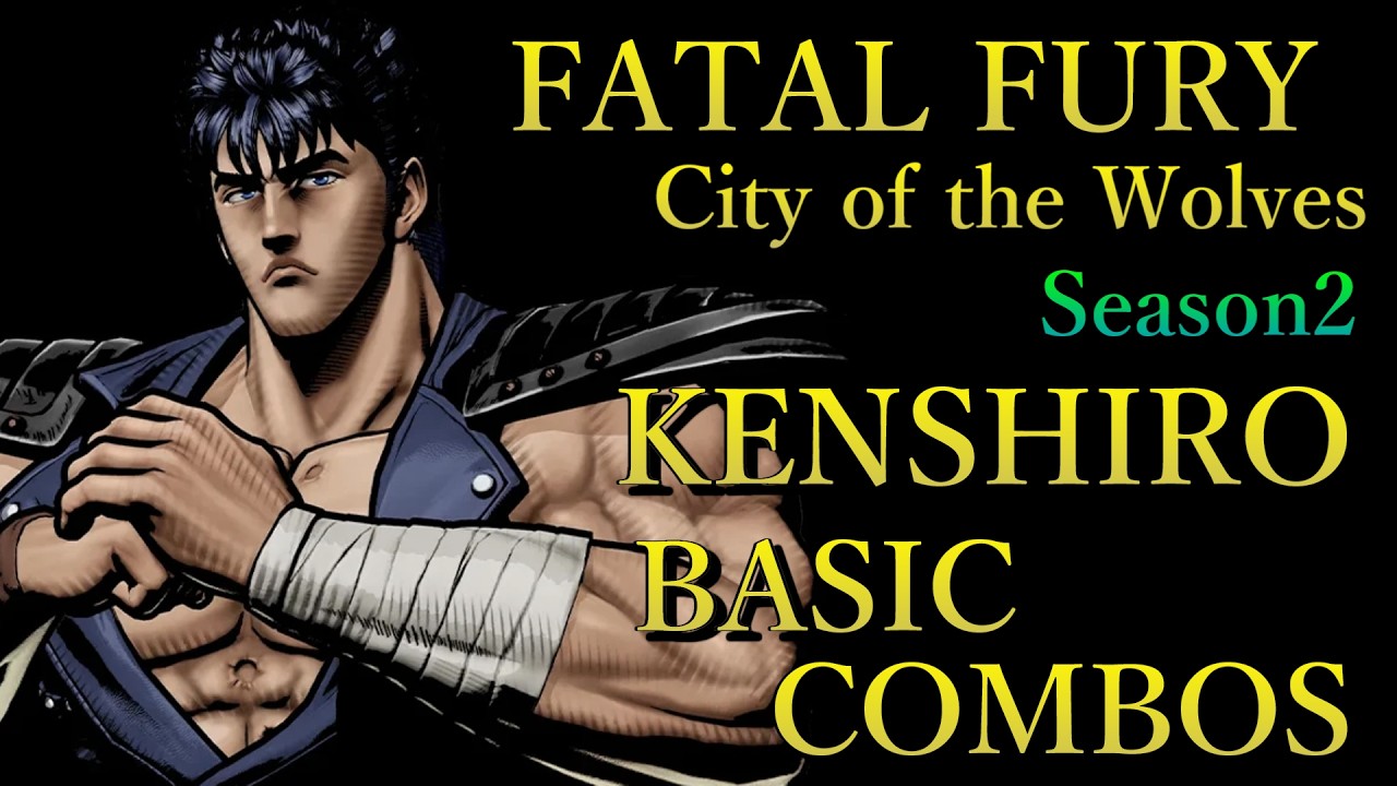 【Season2】餓狼伝説 CotW ケンシロウ 基本 コンボ【 FATAL FURY CotW KENSHIRO BASIC COMBOS 】