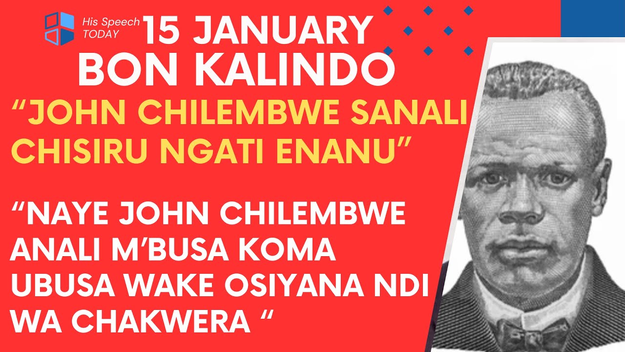 BON KALINDO LERO PA 15 WAMUNG’ALURA CHAKWERA WATI JOHN CHILEMBWE NAYE ANALI BUSA KOMA SANALI CHISIRU