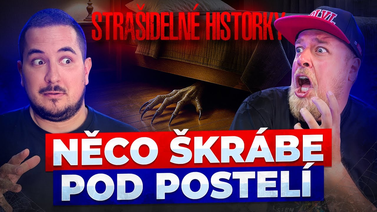 NĚCO ŠKRÁBE POD POSTELÍ - STRAŠIDELNÉ HISTORKY