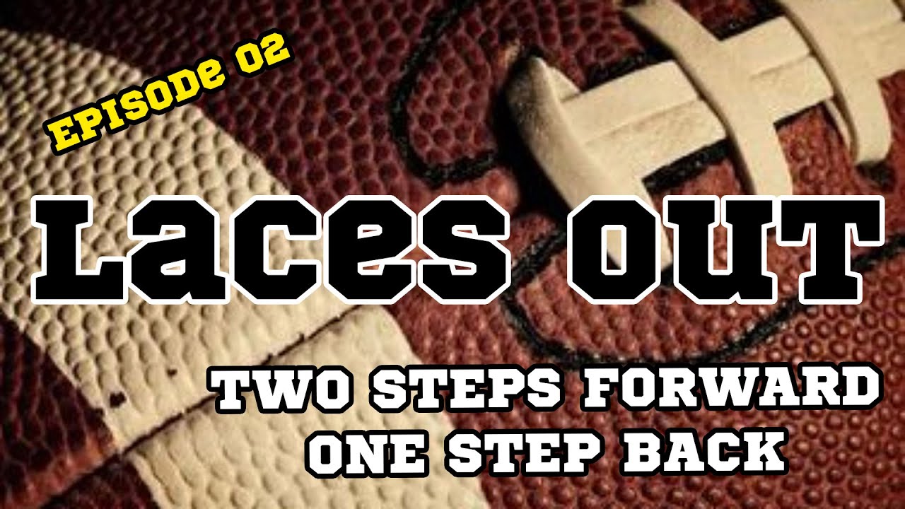 Laces Out E02 - Two Steps Forward, One Step Back