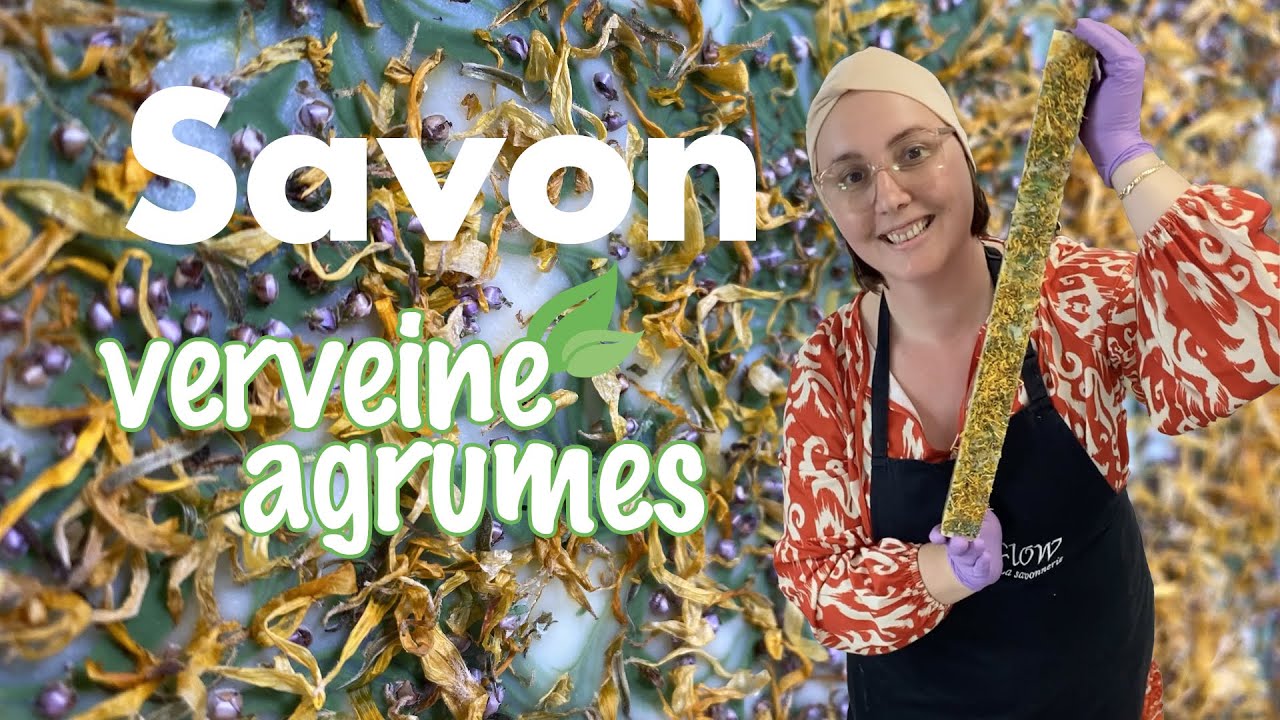 [FABRICATION]  SAVON Verveine agrumes // Flow - La savonnerie