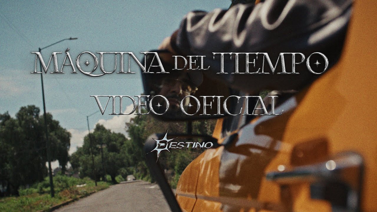 DESTINO - Máquina del tiempo (Video Oficial)