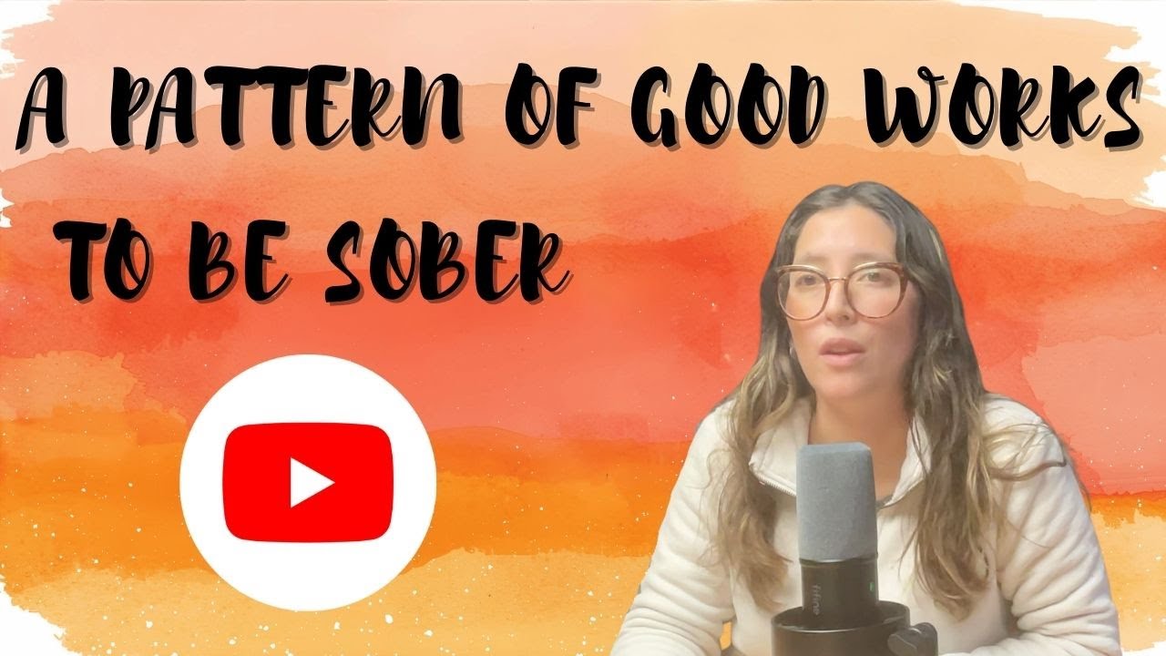 A Pattern of Good Works: To Be Sober
