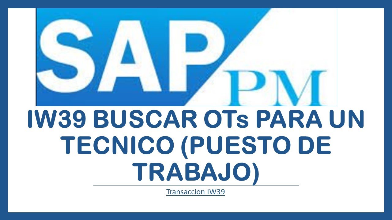 04 IW39 BUSCAR OTs DE UN TECNICO O PUESTO DE TRABAJO