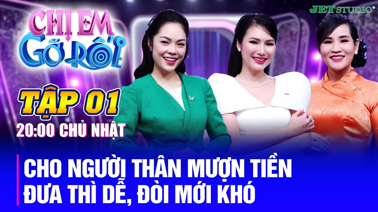 Chị Em Gỡ Rối 2025 - Tập 01: Dương Cẩm Lynh 