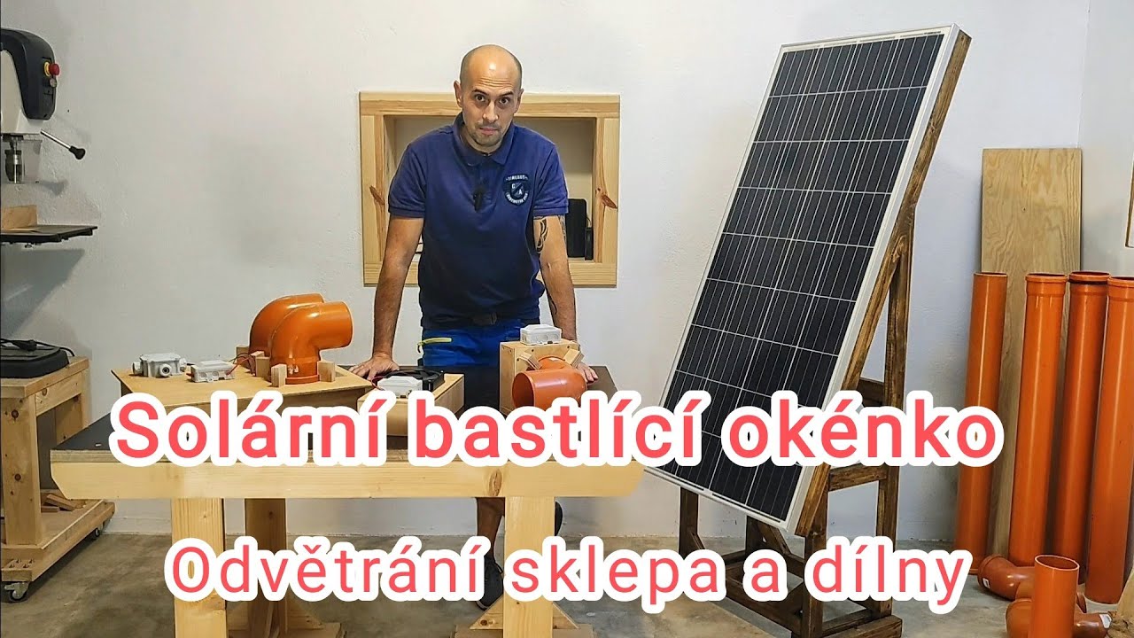 Ventilace - odvětr&aacute;n&iacute; sklepa a př&iacute;vod čerstv&eacute;ho vzduchu do d&iacute;lny pomoc&iacute; sol&aacute;rn&iacute; energie