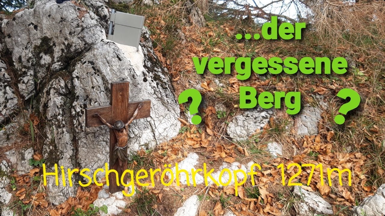 Der vergessene Berg ?            Hirschger&ouml;hrkopf 1271m