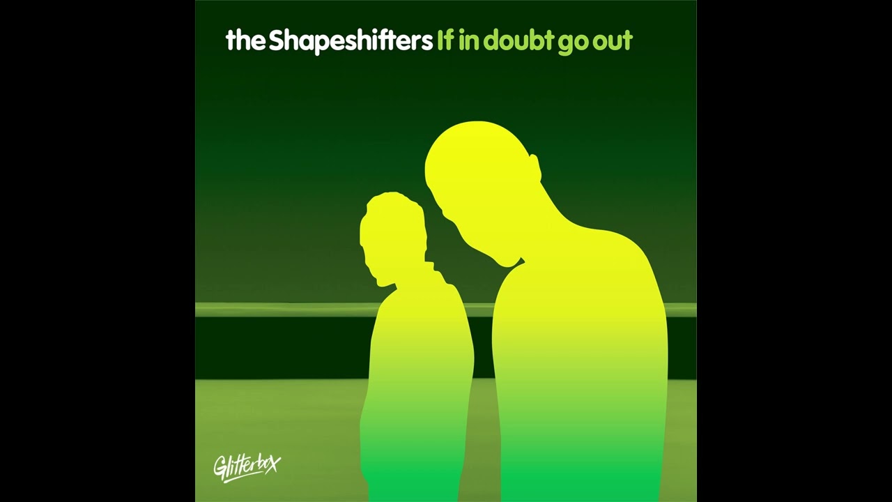 The Shapeshifters - If In Doubt Go Out (Buick Project Remix)