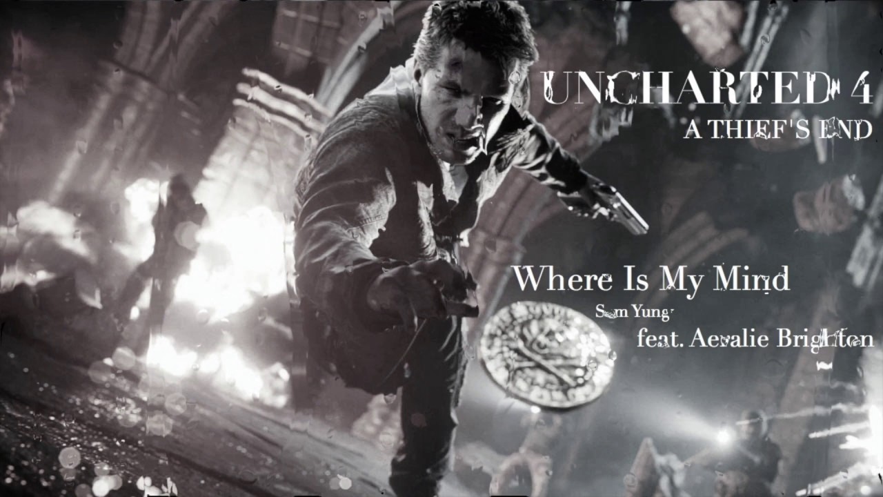 WHERE IS MY MIND (MUSIC) UNCHARTED 4 